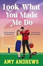 Look What You Made Me Do: A spicy sports romance from USA Today Amy Andrews by A