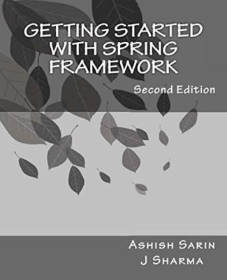 Getting Started with Spring Framework: A Hands-On Guide - Paperback NEW Sharma,