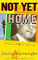 Not Yet Home: A South African Jour-Justin Cartwright