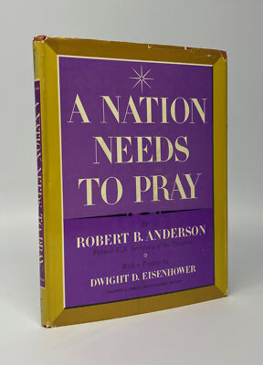 Robert B ANDERSON, Dwight D Eisenhower / Nation Needs to Pray Signed 1st ed 1963