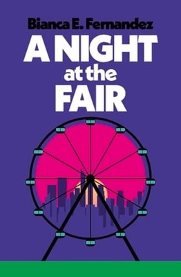 A Night at the Fair by Bianca E Fernandez: Used