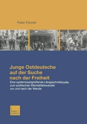 Junge Ostdeutsche auf der Suche nach der Freiheit: Eine L?ngsschnittstudie zum p