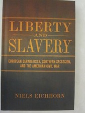 Liberty and Slavery: European Separatists, Southern Secession, and the American 