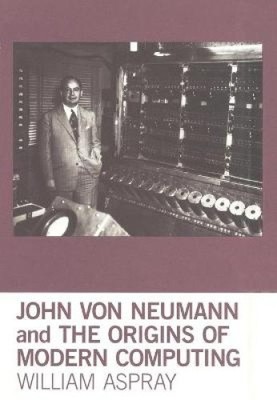 Johannes von Neumann und die Ursprünge des modernen Rechnens (Geschichte des Rechnens)