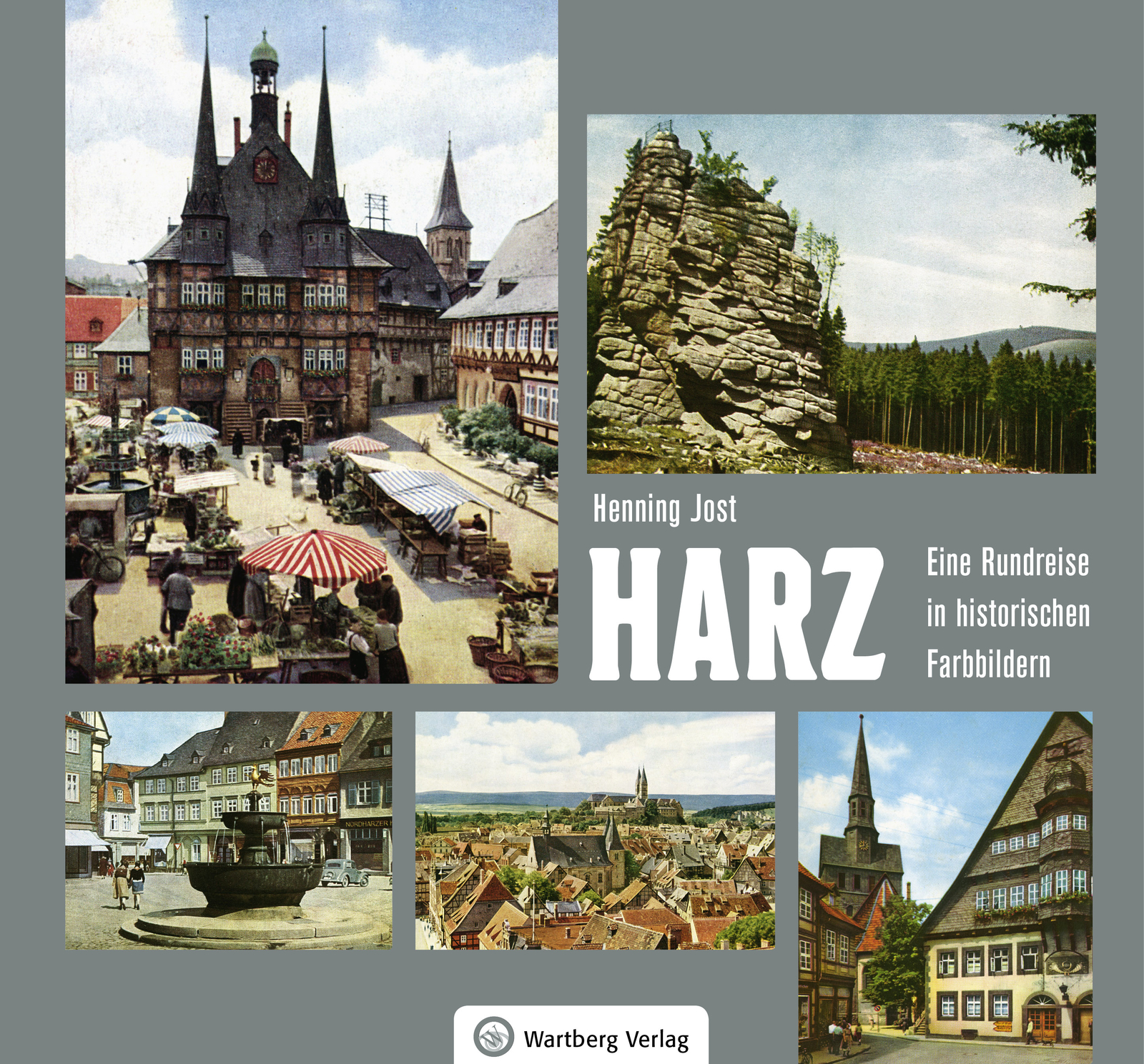 Henning Jost / Harz - Eine Rundreise In Historischen Farbbildern