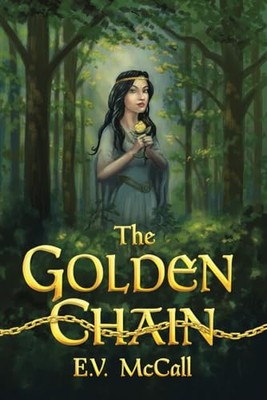 The Golden Chain By E V McCall - New Copy - 9798990571907