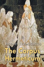 Hermes Trismegistus The Corpus Hermeticum (Paperback)