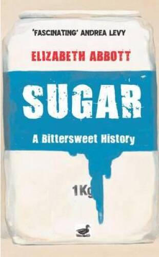Sugar: A Bittersweet History - Paperback By Abbott, Elizabeth - GOOD