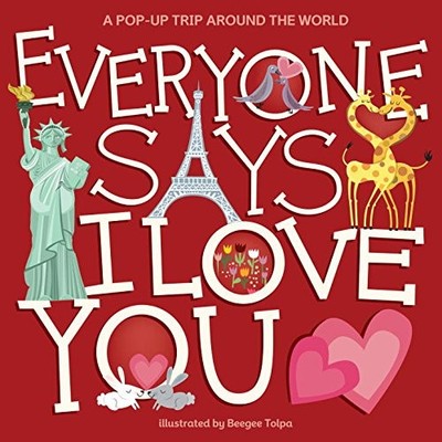 Everyone Says I Love You: A Pop-up Tr..., Tolpa, Beegee