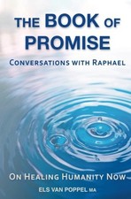 THE BOOK OF PROMISE: CONVERSATIONS WITH RAPHAEL ON HEALING By Van Els Poppel NEW