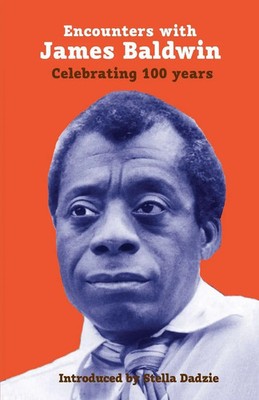 Encounters with James Baldwin | Celebrating 100 years | Stella Dadzie (u. a.)