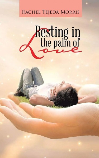 Rachel Tejeda Morris | Resting In The Palm Of Love | Taschenbuch | Englisch-image
