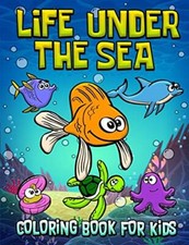 Life Under The Sea Coloring Book For Kids: Under The Sea Fun Coloring book Fo-,