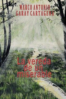 La Vereda de un Miserable Una novela de la vida real Cartagena Taschenbuch 2023