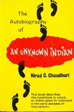 THE AUTOBIOGRAPHY OF AN UNKNOWN INDIAN By Nirad C. Chaudhuri Excellent Condition