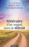 ItinéRaire D'un Regard Dans Le Miroir Claudia Bidilou-Kiziboukou