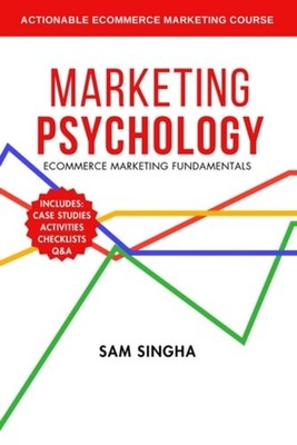 Marketing Psychology Actionable Ecommerce Marketing Cou - paperback NEW SAM. SIN