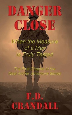 F. D. Crandall | Danger Close - When the Measure of a Man is Truly Tested | Buch