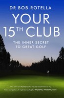 Your 15Th Club | The Inner Secret To Great Golf | Bob Rotella | Englisch | Buch