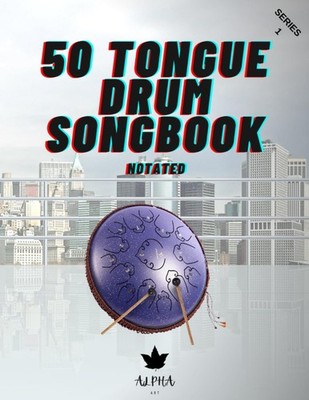 Tongue Drum Songbook: 50 Songs For (Notated) 8.5X11, 63 page (14... 