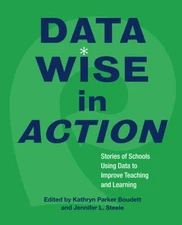 Data Wise in Action: Stories of Schools Using Data to Improve Teaching an - GOOD