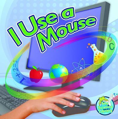 I Use a Mouse (My Science Library), Hicks, Keli, Good Book