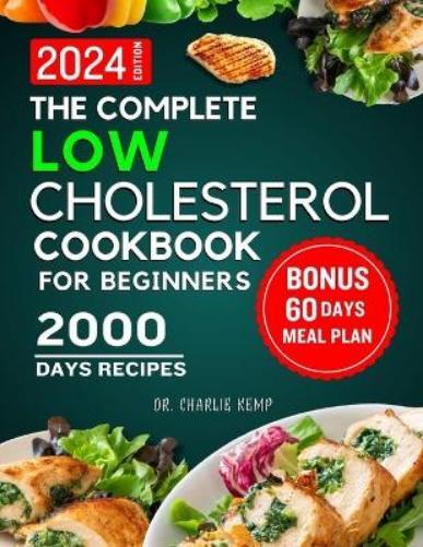 Charlie Kemp The Complete Low Cholesterol Cookbook for Beginners 202 (Tascabile)