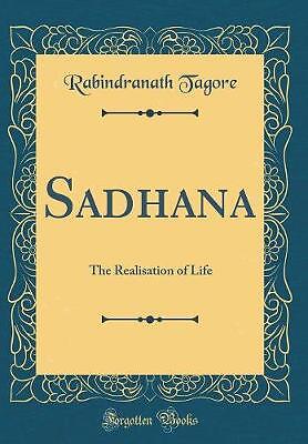 Sadhana Die Verwirklichung des Lebens klassischer Nachdruck, R