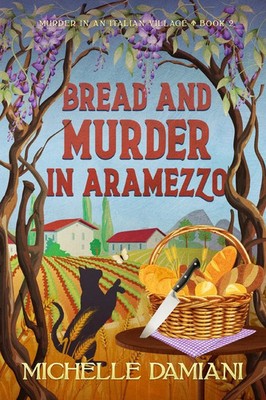 Bread and Murder in Aramezzo Murder in an Italian Village, Book Two Damiani Buch