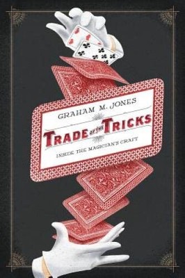 Trade of the Tricks: Inside the Magicians Craft - Paperback - GOOD