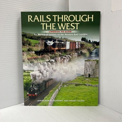 Rails Through the West : Limerick to Sligo, an Illustrated Journey on the...