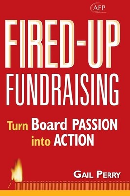 Fired-Up Fundraising: Turn Board Passion Into Action by Gail A. Perry (English)