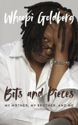 Bits and Pieces : My Mother, My Brother, and Me Hardcover Whoopi
