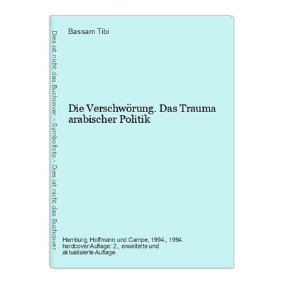 Die Verschwörung. Das Trauma arabischer Politik Tibi, Bassam: