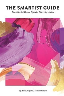Smartist Guide : Essential Art Career Tips for Emerging Artists P