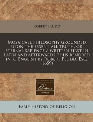 MOSAICALL PHILOSOPHY GROUNDED UPON THE ESSENTIALL TRUTH, By Robert Fludd *VG+*