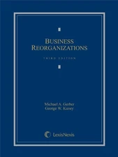 BUSINESS REORGANIZATIONS (2013) By Michael Gerber & George W. Kuney - Hardcover