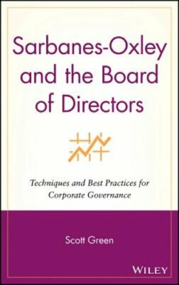 Sarbanes-Oxley and the Board of Directors: Techniques and Best Practices for