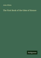 The First Book Of The Odes Of Horace John White Taschenbuch Englisch 2025