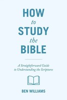 How To Study The Bible | A Straightforward Guide To Understanding The Scriptures