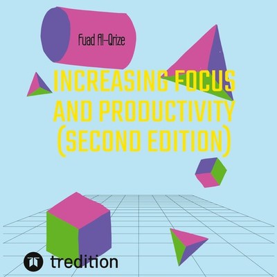 Increasing focus and productivity (Second edition) Fuad Al-Qrize