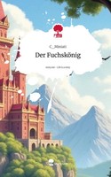 C_Miniati | Der FuchsköNig. Life Is A Story - Story.One | Buch | Deutsch (2024)