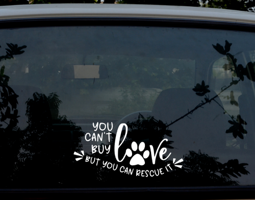 You Can't Buy Love But You Can Rescue It Car Decal Sticker Window Dog Adopt Pet - Picture 8 of 9