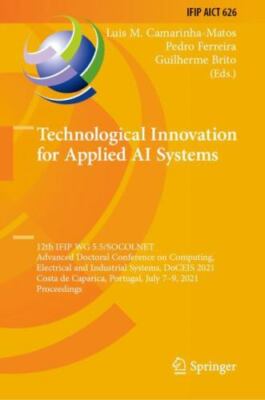 Technological Innovation for Applied Ai Systems : 12th Ifip Wg 5.5/Socolnet A...
