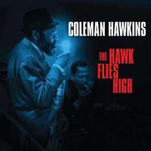 Coleman Hawkins - The Hawk Flies High / The Hawk Relaxes (2xCD, Comp)