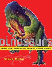 Dinosaurs: How to Draw Thunder Lizards and Other Prehistoric Beasts - paperb...