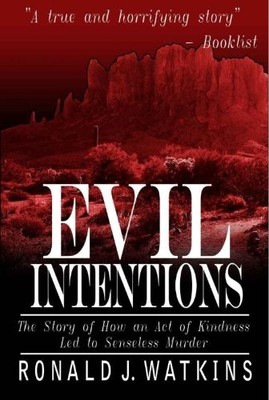 Evil Intentions: The Story of How an Act of Kindness Led to Senseless Murder