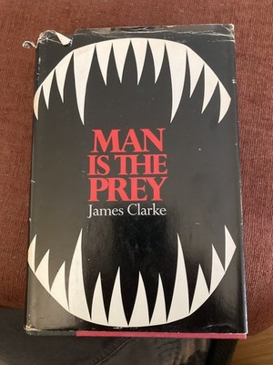 Man is the prey by Clarke, James Frederick (Hardcover) Published 1969, 1st Edit.