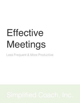 Effective Meetings: Less Frequent & More Productive by Inc Simplified Coach (Eng