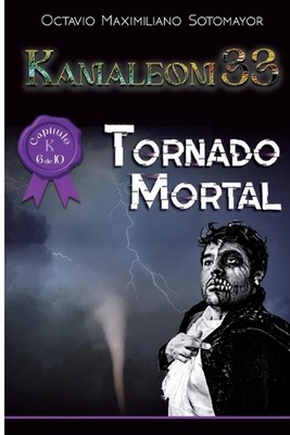 Tornado mortal: Kamaleom 33 by Octavio Maximiliano Sotomayor Paperback Book